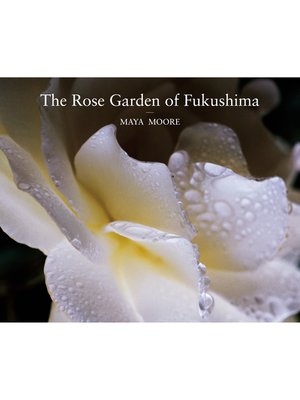 cover image of The Rose Garden of Fukushima